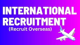 How To Start A International Recruitment Agency Recruiting Overseas Staff [upl. by Demetria]