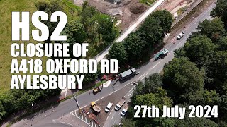 HS2 at closed A418 Oxford Road in Aylesbury  27th July 2024 [upl. by Gujral]