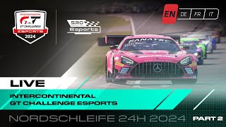 Part 2  Esports  Nordschleife 24 hours  Intercontinental GT Challenge Esports 2024 [upl. by Emmaline88]