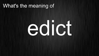 Whats the meaning of quotedictquot How to pronounce edict [upl. by Aiksa]