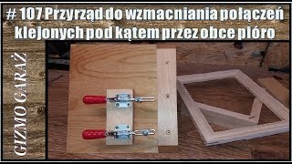 107 Przyrząd do wzmacniania połączeń klejonych pod kątem przez obce pióro [upl. by Burdett]