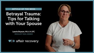 Betrayal Trauma Tips for Talking with Your Spouse [upl. by Jacquetta48]