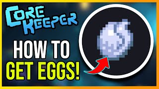 How to Get Eggs Core Keeper SIMPLE GUIDE [upl. by Tchao]