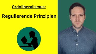 Ordoliberalismus  Regulierende Prinzipien [upl. by Homans]