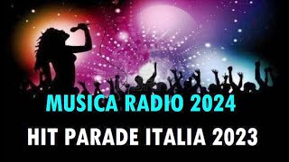 NUOVE HIT Radio 2024  CANZONI Hit Parade 2023 [upl. by Trefor]