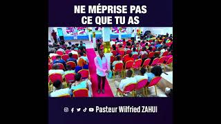 NE MÉPRISE PAS CE QUE TU AS  PASTEUR WILFRIED ZAHUI [upl. by Eggleston]