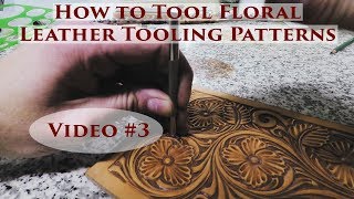 How to Tool Floral Leather Tooling Patterns  Video 3 [upl. by Nosrej196]