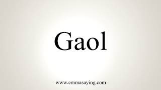 How To Pronounce Gaol [upl. by Adin]