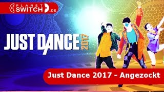 Just Dance 2017 Nintendo Switch  Angezockt [upl. by Enrobso585]