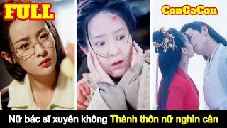 Full Nữ bác sĩ hóa thân thôn nữ nghìn cân  nghe nói xuyên không [upl. by Tarsus]