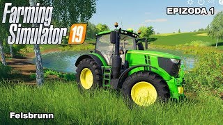 Farming Simulator 2019  FELSBRUNN  Epizoda 1 [upl. by Memberg]