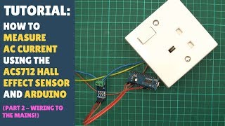 TUTORIAL How to Measure AC Current Using ACS712 Hall Sensor Part 24  Wiring the ACS712 to Mains [upl. by Sams]