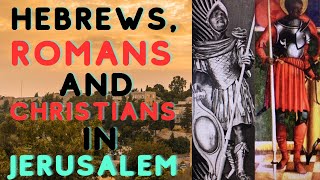 Hebrews Romans and Christians in Jerusalem [upl. by Laitselec]