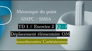 12 Le vecteur de déplacement élémentaire dOM en coordonnées cartésiennes avec démonstration  TD1 [upl. by Winograd532]