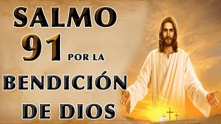 SALMO 91 ORACIÓN POR LA BENDICIÓN DE DIOS [upl. by Loferski]