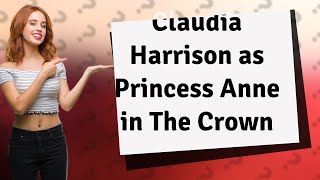 Who does Claudia Harrison play in The Crown [upl. by Engelhart]