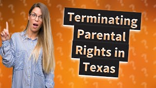 How to terminate parental rights of noncustodial parent in Texas [upl. by Suiratnauq]