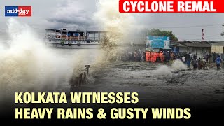 Cyclone Remal Makes Landfall Kolkata Witnesses Heavy Rain Storms amp Gusty Winds [upl. by Kalindi29]