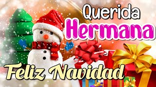 HERMANA Te Deseo una Linda y Feliz Navidad❄💖Hermoso Mensaje para Dedicar✨ [upl. by Inimak]