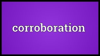 Corroboration Meaning [upl. by Ranger]