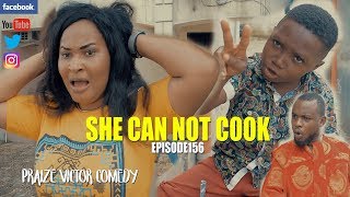 SHE CAN NOT COOK episode 156 PRAIZE VICTOR COMEDY [upl. by Aliber]