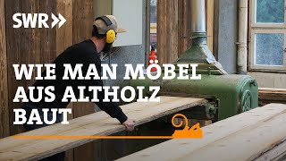 Wie man Möbel aus Altholz baut  SWR Handwerkskunst [upl. by Ymeraj]