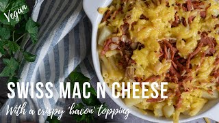 SWISS MAC N CHEESE WITH A CRISPY ‘BACON’ TOPPING VEGAN [upl. by Lazor]