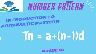 INTRODUCTION OF NUMBER PATTERNS GRADE 10 ARITHMATIC SEQUENCE [upl. by Avner688]