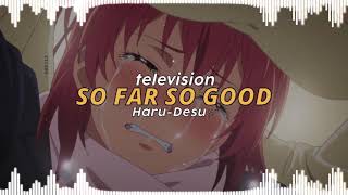 So far so good Television Edit audio [upl. by Kline709]