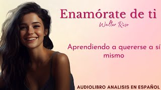 Enamórate de ti El valor imprescindible de la AUTOESTIMA 🎧 de Walter Riso Reseña [upl. by Hctud]