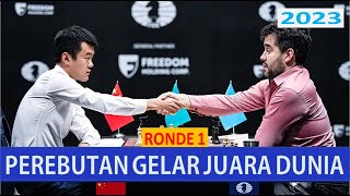 RONDE 1 DING LIREN VS IAN NEPOMNIACHTCHI  KEJUARAAN CATUR DUNIA 2023  PEREBUTAN GELAR JUARA DUNIA [upl. by Aleacem966]