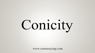 How To Say Conicity [upl. by Kate91]