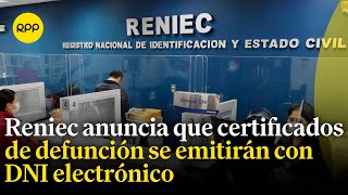 Reniec Certificados de defunción se emitirán con DNI electrónico [upl. by Boylan]