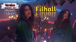 FILHALL female version Nupur Sanon ft Akhsay Kumar  official video lyrics HD [upl. by Liddle]