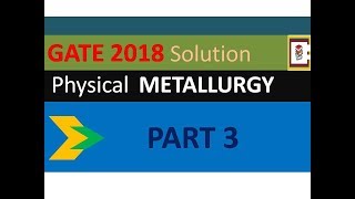 GATE 2018 Physical Metallurgy Solution Part 3 [upl. by Lalage]