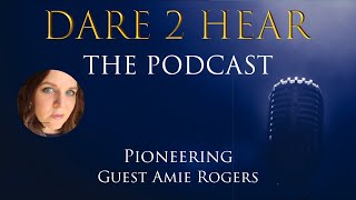 Dare 2 Hear the Podcast Pioneering Episode 245 [upl. by Assetan142]