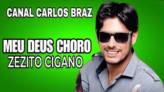 Zezito Cigano Meu Deus Choro [upl. by Enialb668]