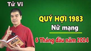 Tử Vi Tuổi Quý Hợi 1983 Nữ Mạng  6 Tháng Đầu Năm 2024 Giáp Thìn Chính Xác Nhất [upl. by Hansen]