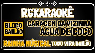 RG KARAOKÊRainha Músical DVD TUDO VIRA BAILÃO  Garagem da vizinhaAgua de coco [upl. by Grizel756]