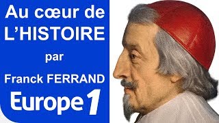 LE CARDINAL DE RICHELIEU 15851642  2000 ANS D’HISTOIRE  FRANCE INTER [upl. by Vig]