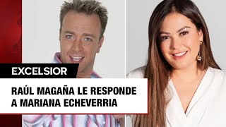 Raúl Magaña le responde a Mariana Echeverria [upl. by Meesak]