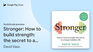 Stronger How to build strength the secret to… by David Vaux · Audiobook preview [upl. by Yrdnal]