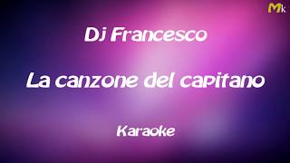 Dj Francesco La canzone del capitano KaraokeBy Mao [upl. by Salis400]