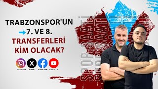 SPOR SAATİ Trabzonsporun 7 ve 8 transferleri kim olacak [upl. by Eanal]