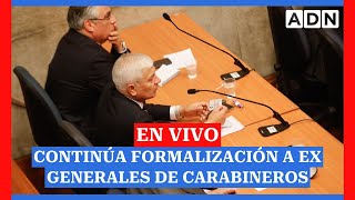 EN VIVO Continúa formalización a los exgenerales de carabineros Yáñez Rozas y Olate [upl. by Erving403]