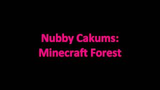 Nubby Cakums  Minecraft Forest Song [upl. by Eletnahc]