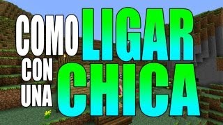 Como LIGAR con una CHICA  En MINECRAFT [upl. by Gusella]