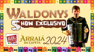 WALDONYS AO VIVO  ARRAIA DA CAPITÁ 2024 EM JOÃO PESSOAPB [upl. by Haimrej]