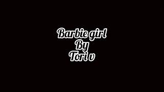 Tori v Barbie girl lyricsremix [upl. by Vinita842]