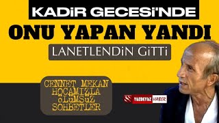 Yaşar Nuri Öztürk ile Ölümsüz Sohbetler Kadir Gecesinde Onu Yapan Yandı [upl. by Demmy951]